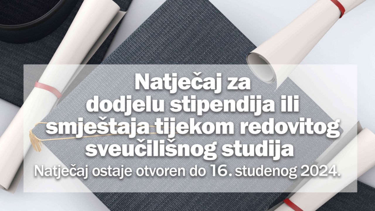 N A T J E Č A J  Natječaj za dodjelu stipendija ili smještaja tijekom redovita sveučilišnog studija 2024/25